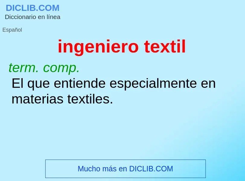 What is ingeniero textil - meaning and definition