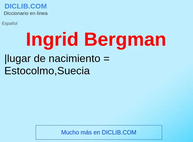 ¿Qué es Ingrid Bergman? - significado y definición