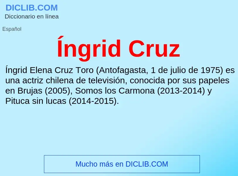 ¿Qué es Íngrid Cruz? - significado y definición