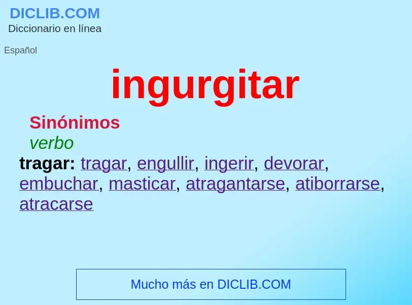 What is ingurgitar - definition