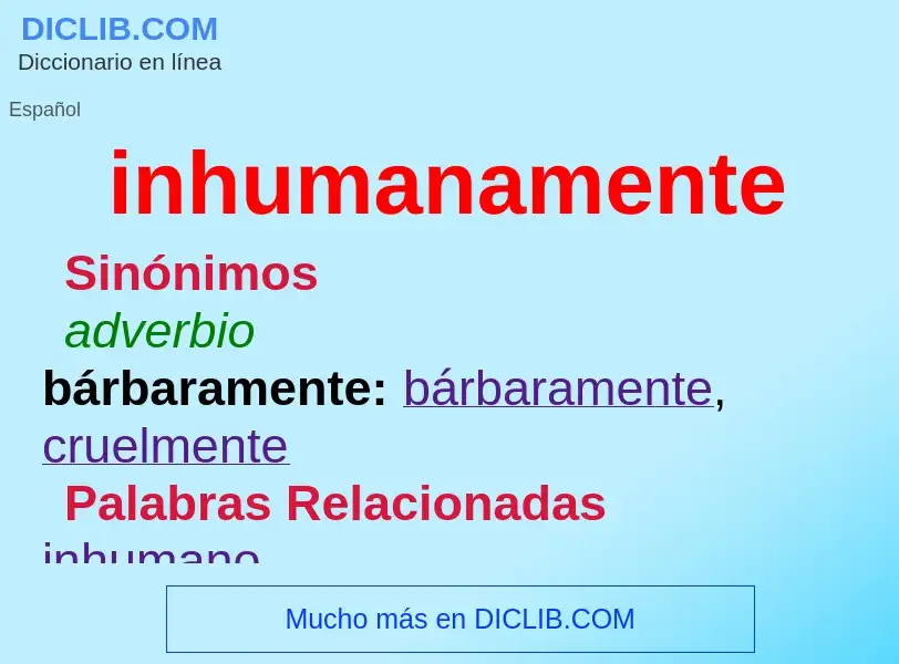 What is inhumanamente - meaning and definition