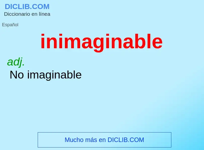 Che cos'è inimaginable - definizione