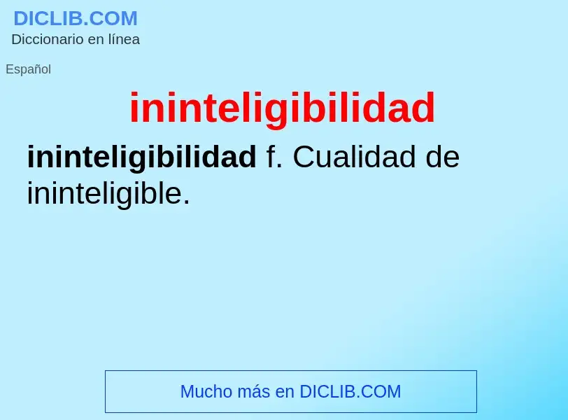 ¿Qué es ininteligibilidad? - significado y definición