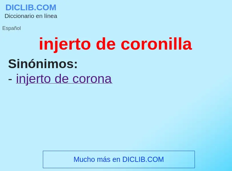 What is injerto de coronilla - meaning and definition