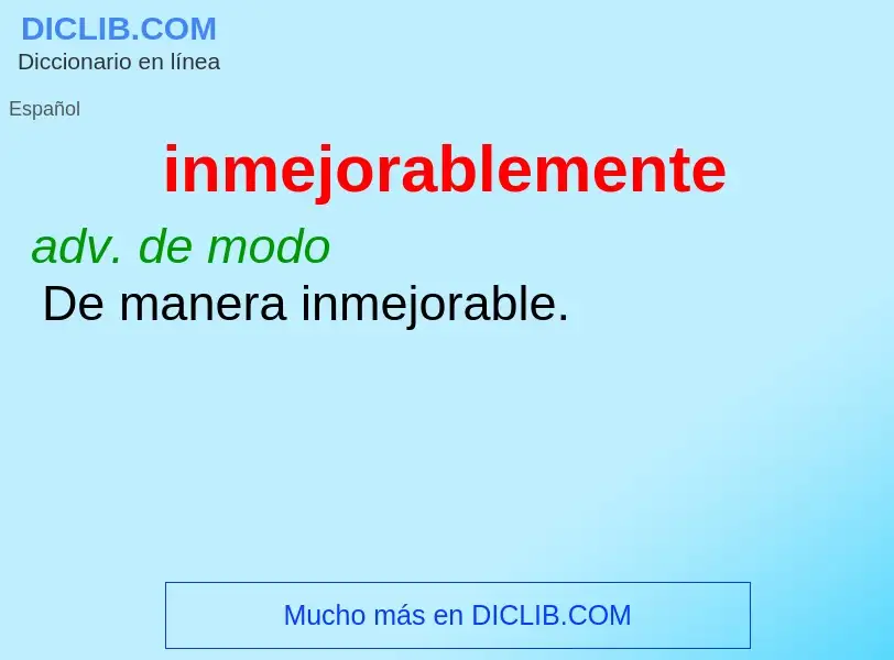 What is inmejorablemente - meaning and definition