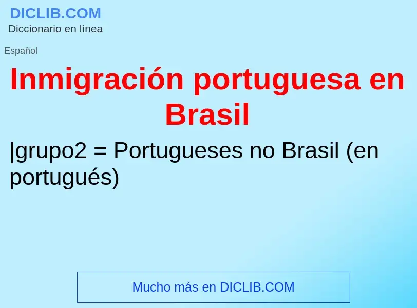 ¿Qué es Inmigración portuguesa en Brasil? - significado y definición