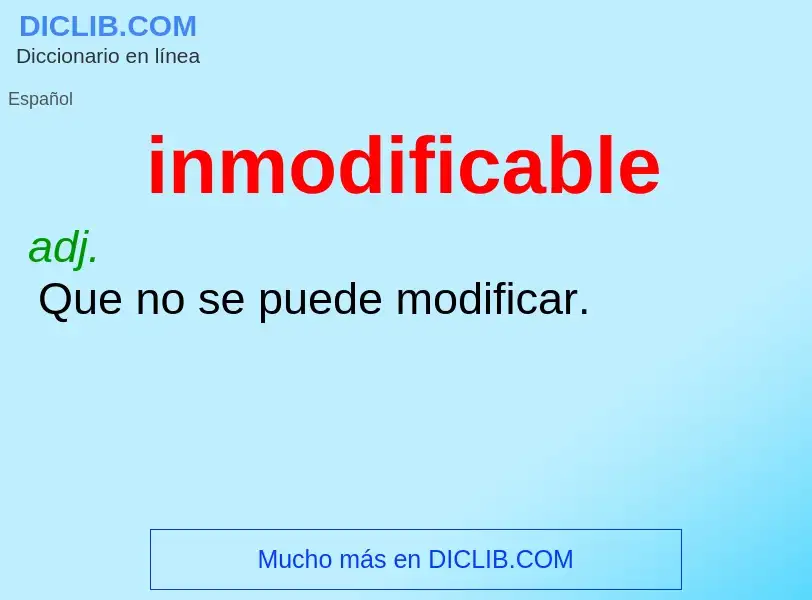 What is inmodificable - definition