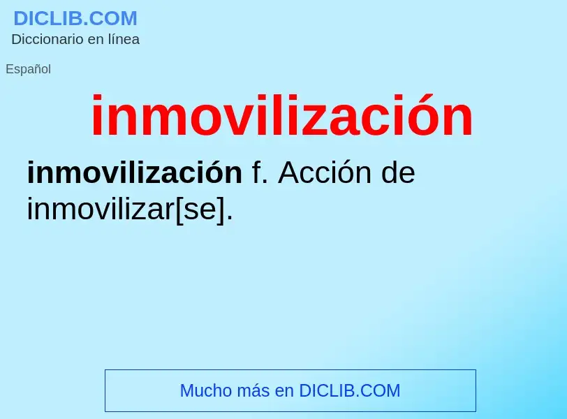 ¿Qué es inmovilización? - significado y definición