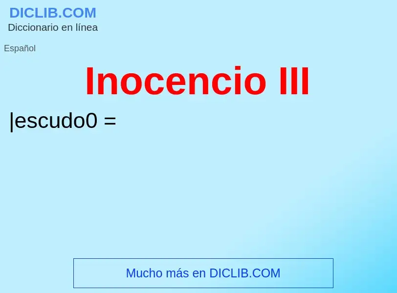 ¿Qué es Inocencio III? - significado y definición