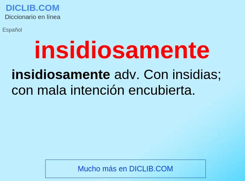 What is insidiosamente - meaning and definition