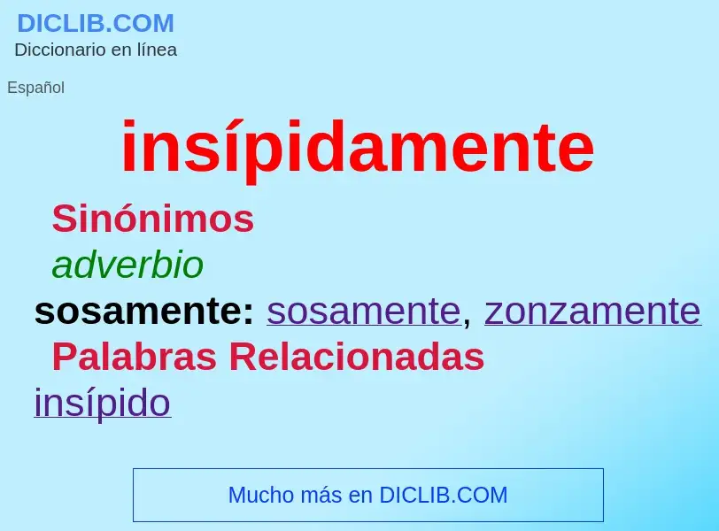 Wat is insípidamente - definition