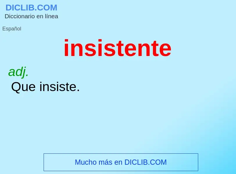 What is insistente - definition