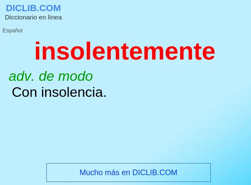 What is insolentemente - definition