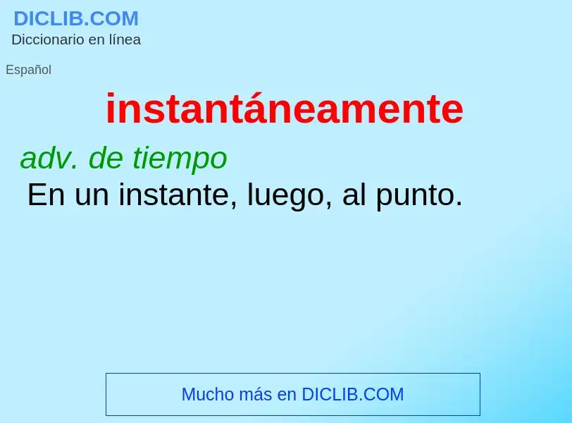 What is instantáneamente - definition