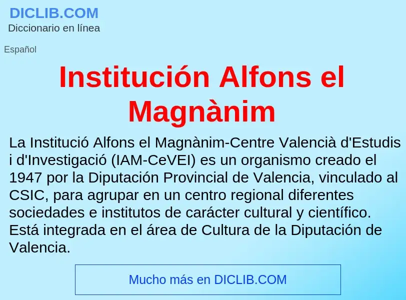 Τι είναι Institución Alfons el Magnànim - ορισμός