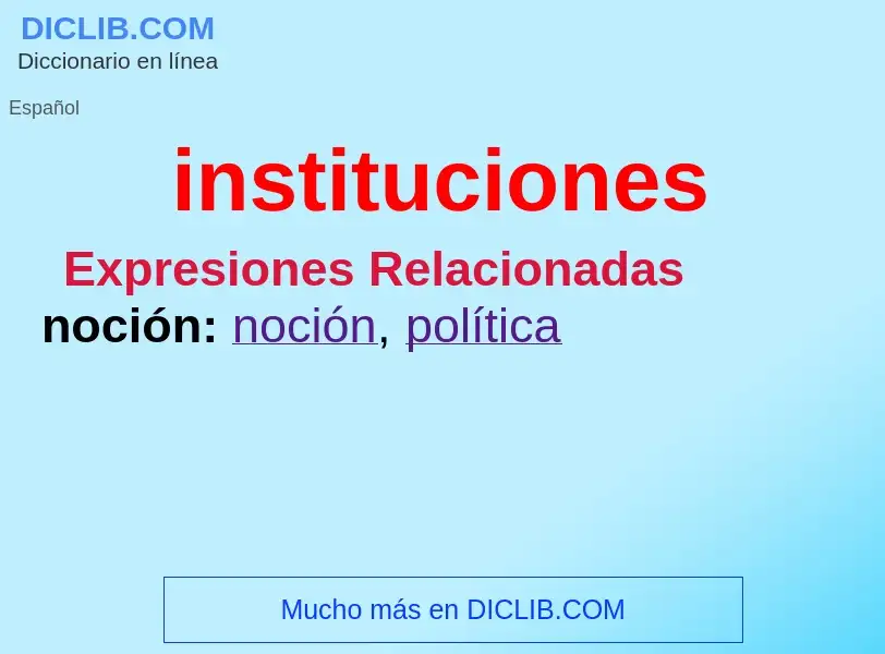 What is instituciones - meaning and definition