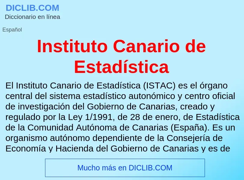 ¿Qué es Instituto Canario de Estadística? - significado y definición