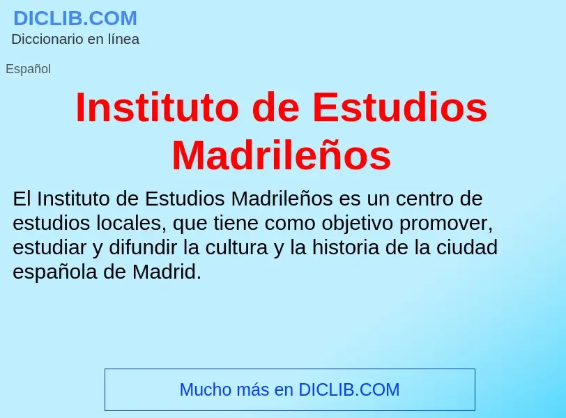 Che cos'è Instituto de Estudios Madrileños - definizione