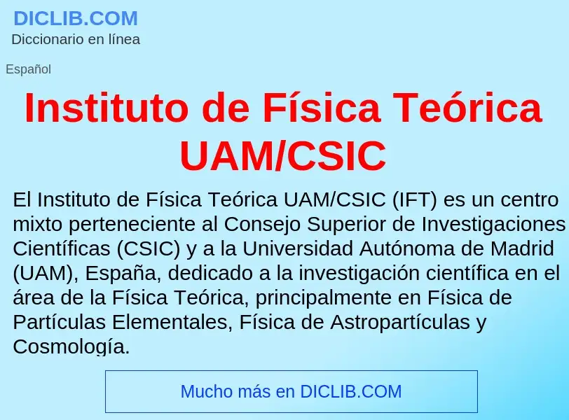 Что такое Instituto de Física Teórica UAM/CSIC - определение