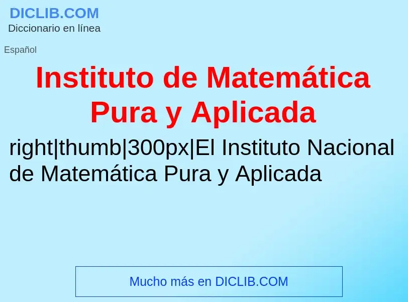 ¿Qué es Instituto de Matemática Pura y Aplicada? - significado y definición