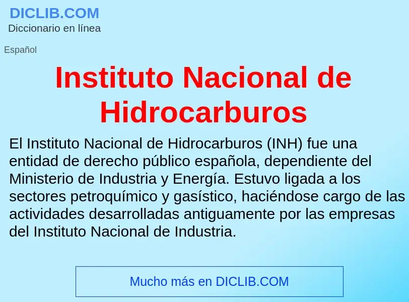 ¿Qué es Instituto Nacional de Hidrocarburos? - significado y definición