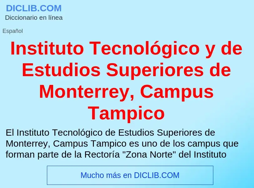 Что такое Instituto Tecnológico y de Estudios Superiores de Monterrey, Campus Tampico - определение