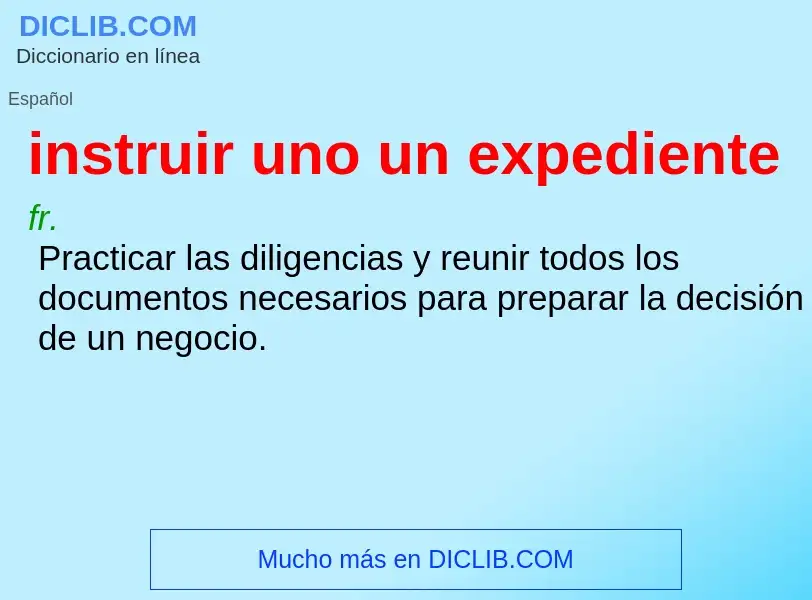 What is instruir uno un expediente - definition