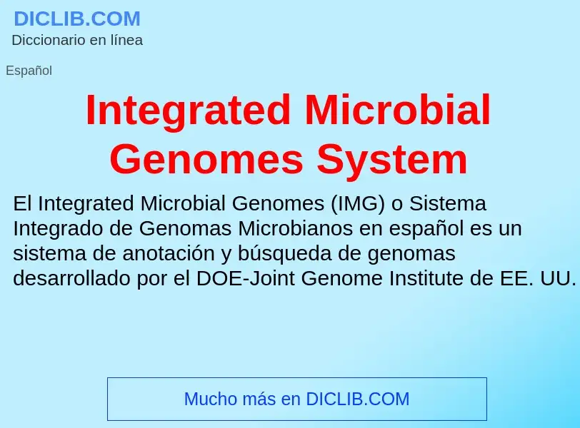 ¿Qué es Integrated Microbial Genomes System? - significado y definición