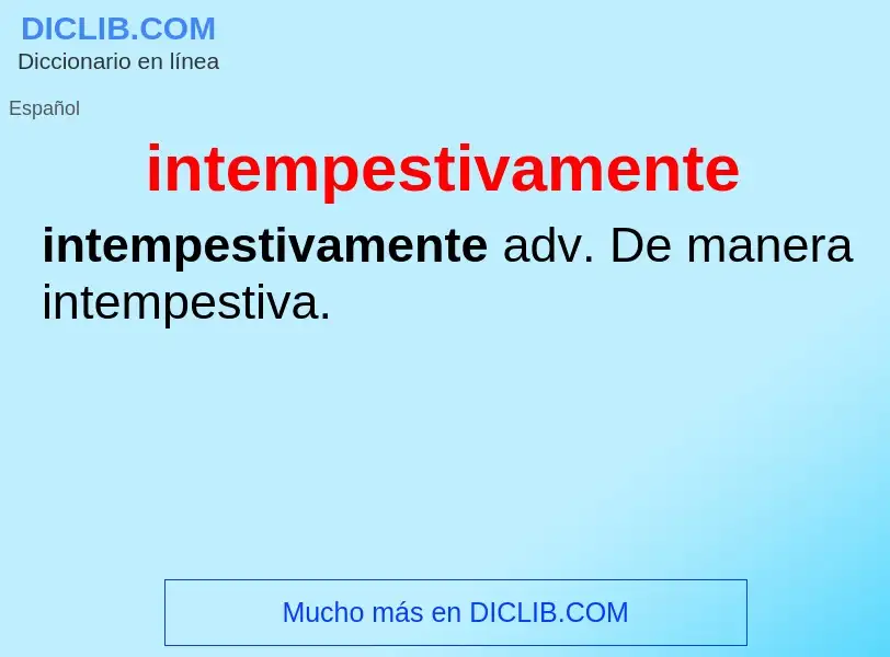 What is intempestivamente - meaning and definition