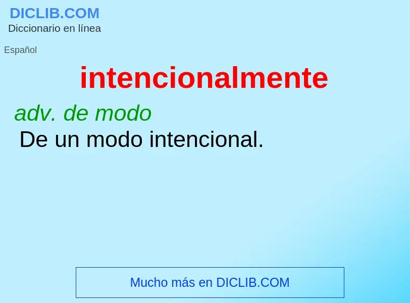 What is intencionalmente - meaning and definition