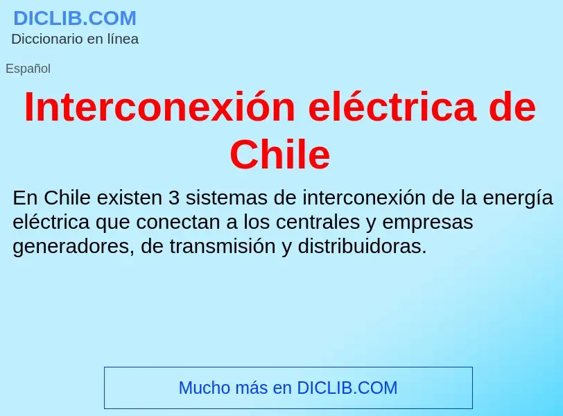 Τι είναι Interconexión eléctrica de Chile - ορισμός