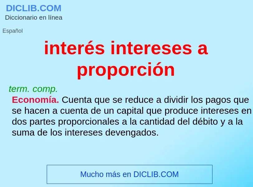 ¿Qué es interés intereses a proporción? - significado y definición