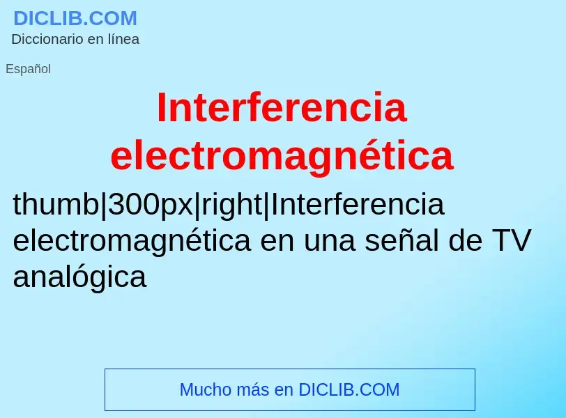 ¿Qué es Interferencia electromagnética? - significado y definición