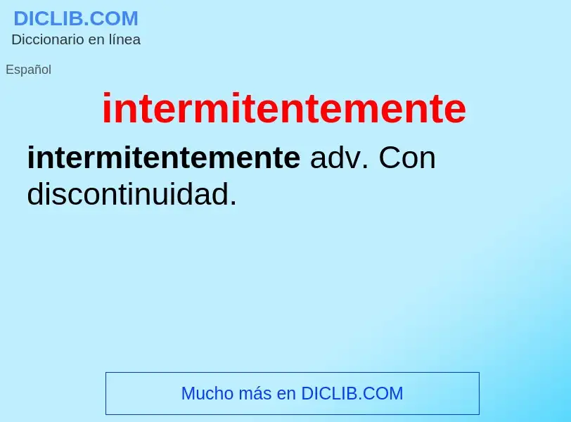 What is intermitentemente - meaning and definition