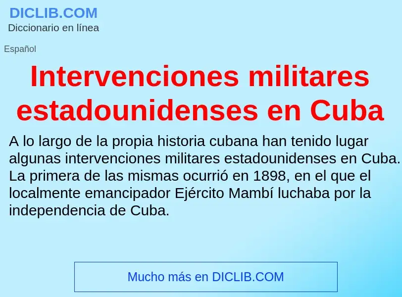 ¿Qué es Intervenciones militares estadounidenses en Cuba? - significado y definición