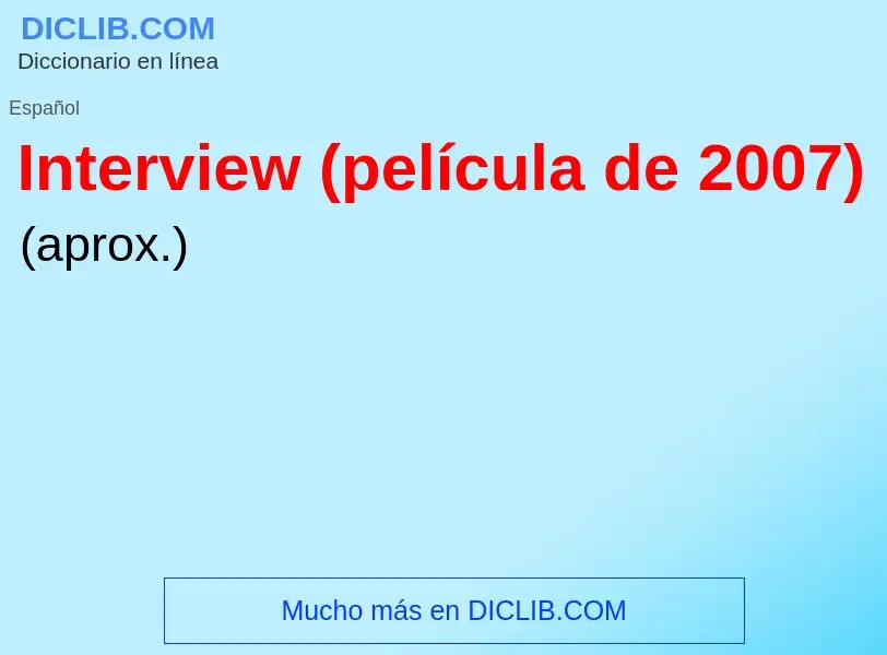 What is Interview (película de 2007) - definition