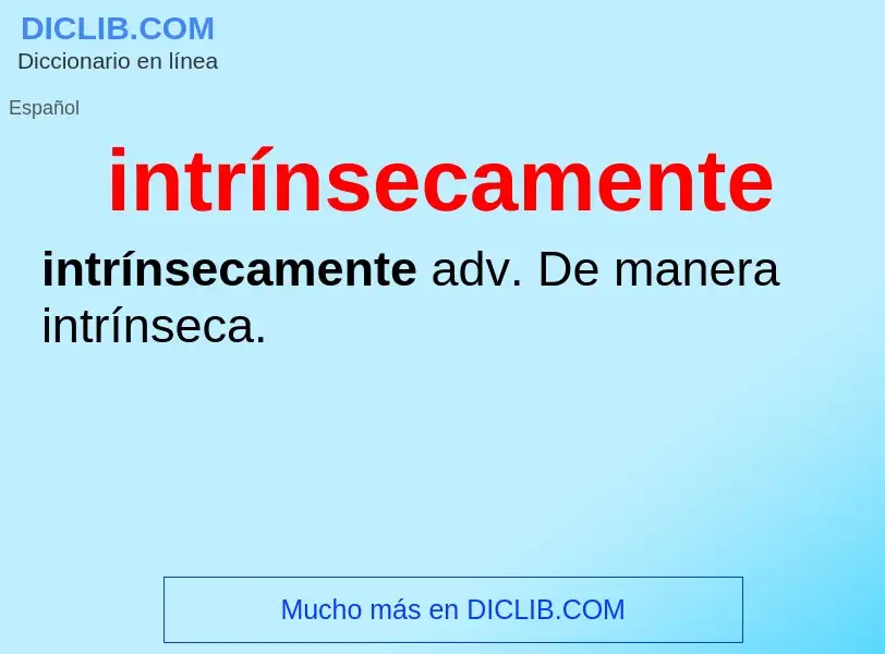 ¿Qué es intrínsecamente? - significado y definición