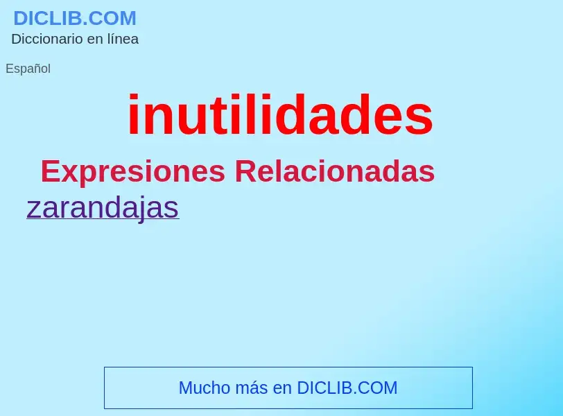 What is inutilidades - meaning and definition