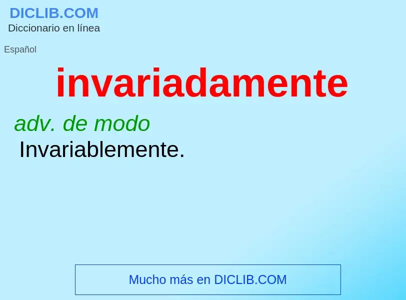 What is invariadamente - definition