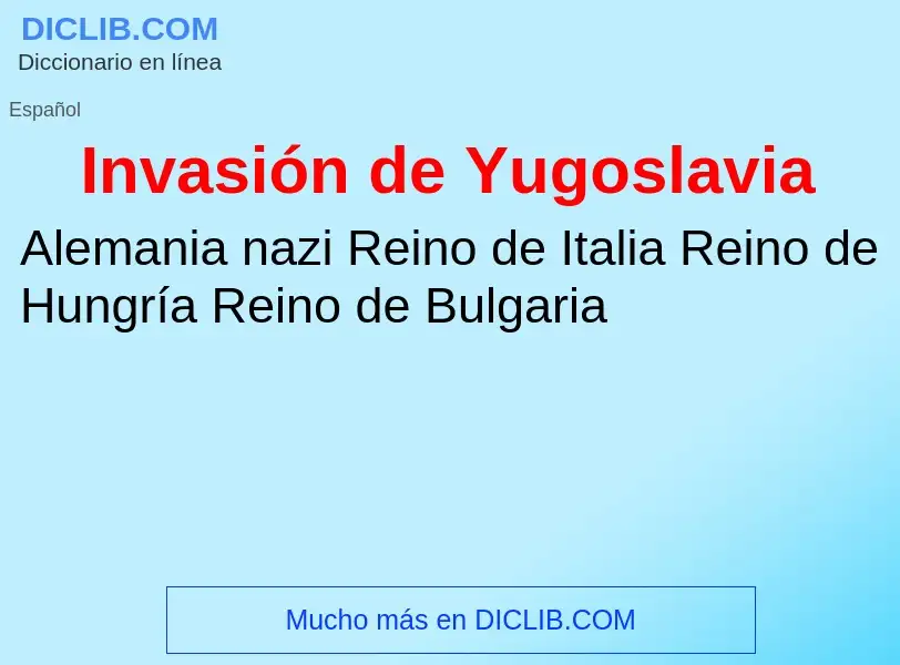 What is Invasión de Yugoslavia - meaning and definition