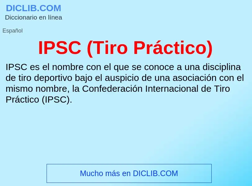 What is IPSC (Tiro Práctico) - meaning and definition