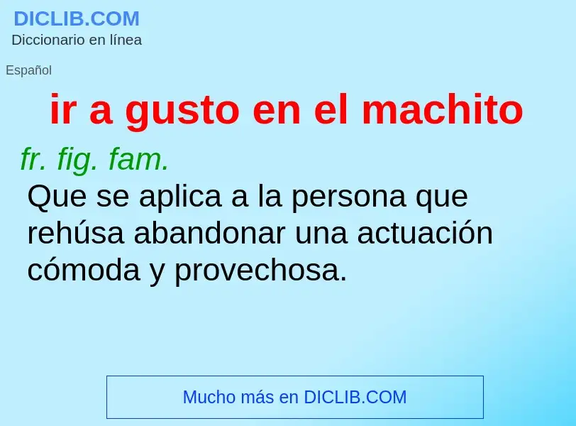 O que é ir a gusto en el machito - definição, significado, conceito