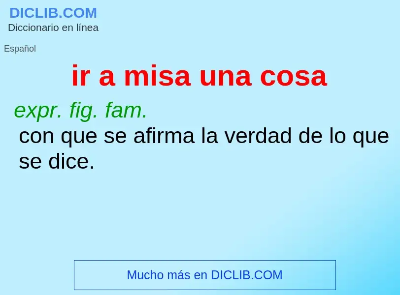 O que é ir a misa una cosa - definição, significado, conceito