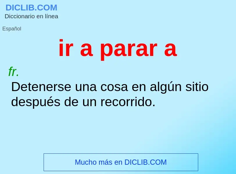 O que é ir a parar a - definição, significado, conceito