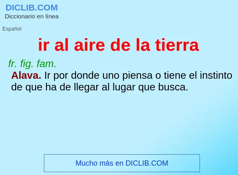 Wat is ir al aire de la tierra - definition