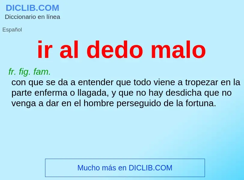 What is ir al dedo malo - meaning and definition