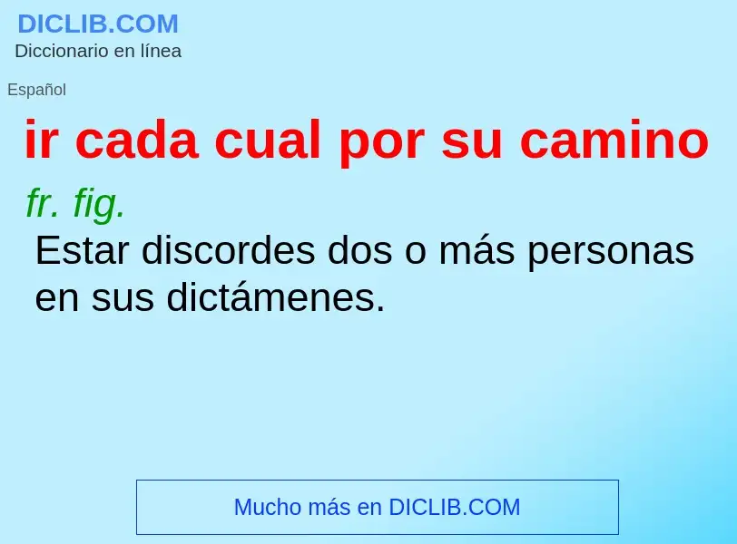 Wat is ir cada cual por su camino - definition