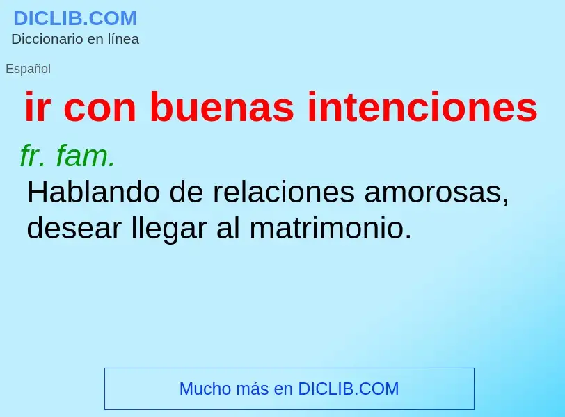 What is ir con buenas intenciones - definition