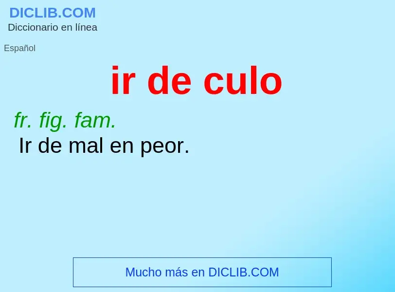 What is ir de culo - definition