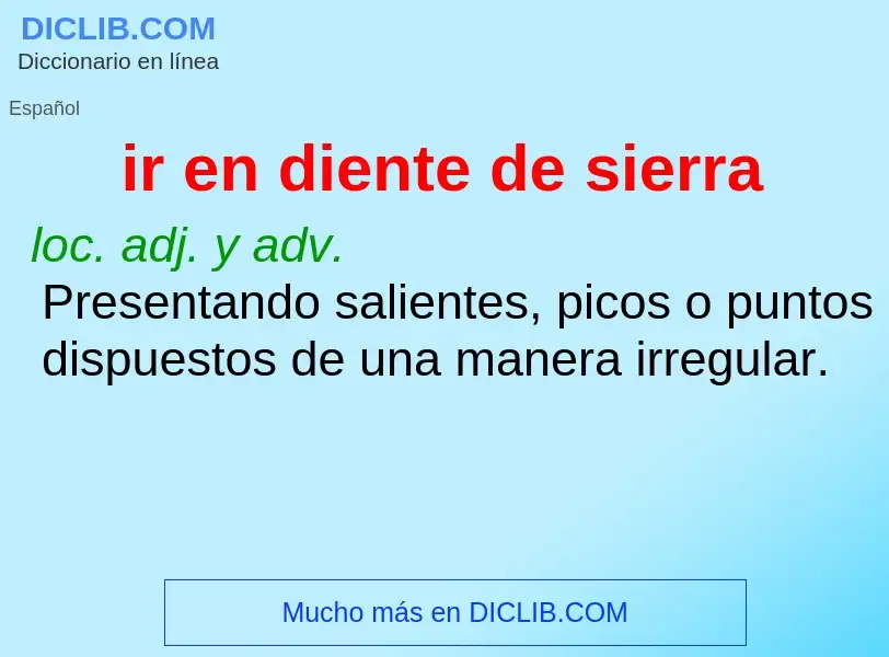 O que é ir en diente de sierra - definição, significado, conceito